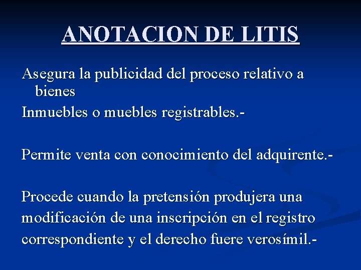 ANOTACION DE LITIS Asegura la publicidad del proceso relativo a bienes Inmuebles o muebles