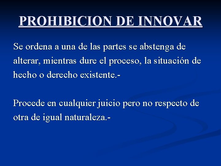 PROHIBICION DE INNOVAR Se ordena a una de las partes se abstenga de alterar,