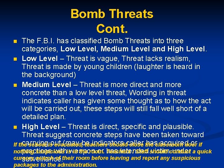 Bomb Threats Cont. The F. B. I. has classified Bomb Threats into three categories,