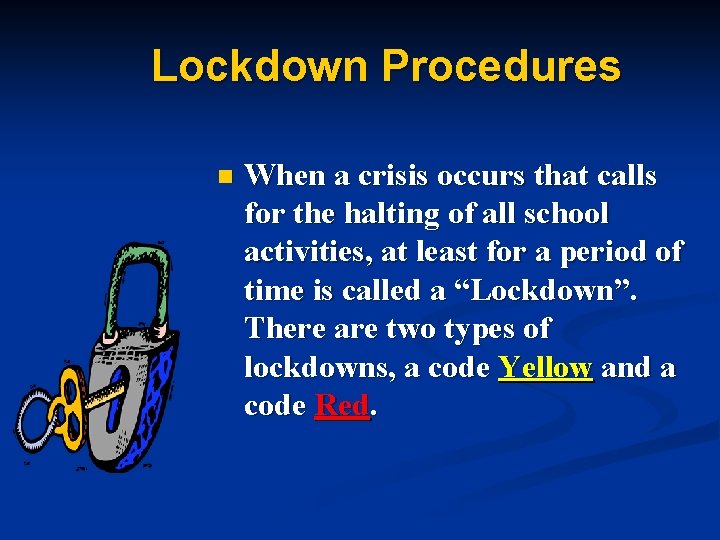 Lockdown Procedures n When a crisis occurs that calls for the halting of all