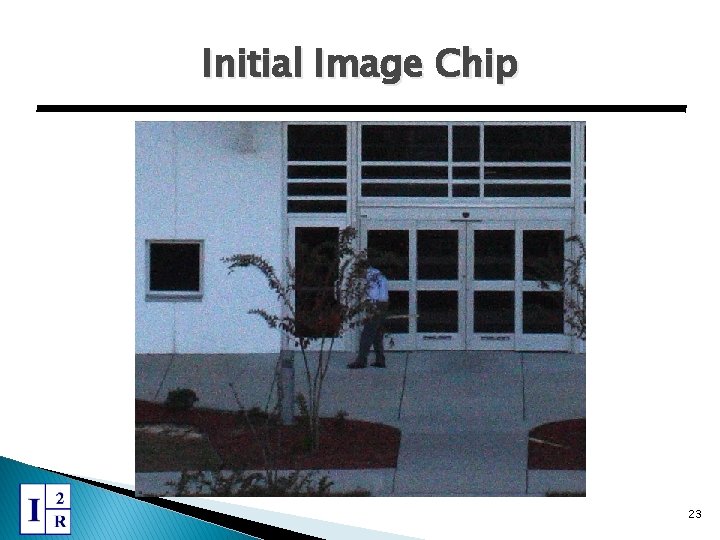Initial Image Chip 23 