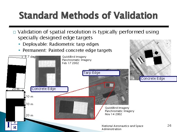 Standard Methods of Validation � Validation of spatial resolution is typically performed using specially