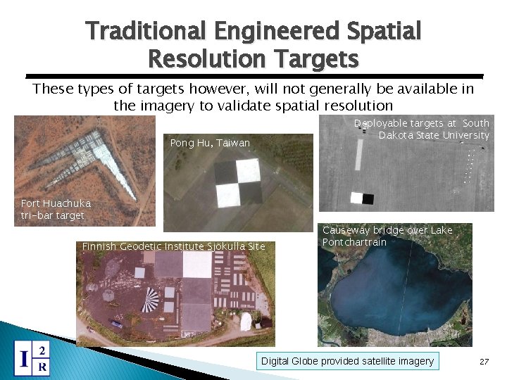 Traditional Engineered Spatial Resolution Targets These types of targets however, will not generally be
