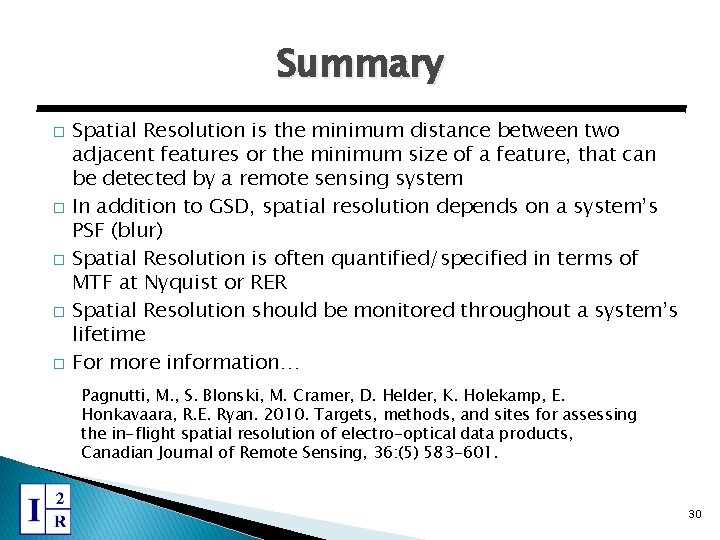 Summary � � � Spatial Resolution is the minimum distance between two adjacent features