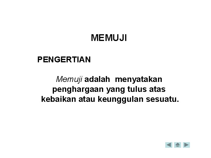 MEMUJI PENGERTIAN Memuji adalah menyatakan penghargaan yang tulus atas kebaikan atau keunggulan sesuatu. 