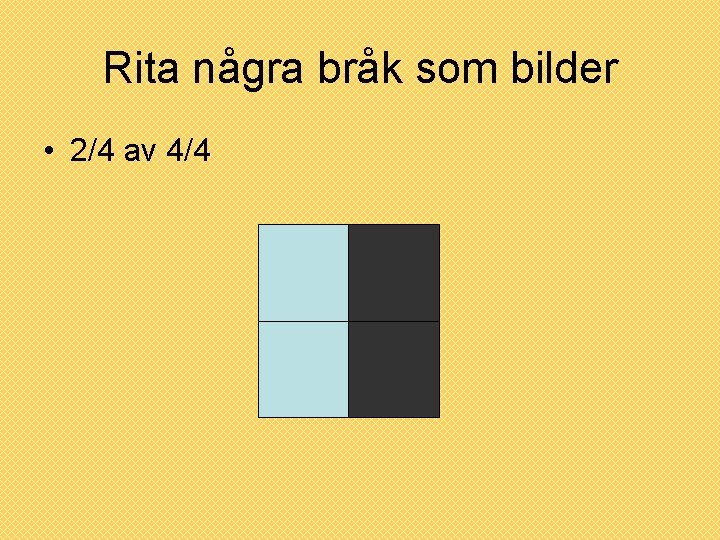 Rita några bråk som bilder • 2/4 av 4/4 