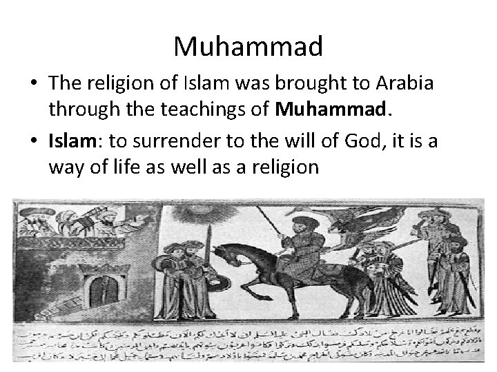 Muhammad • The religion of Islam was brought to Arabia through the teachings of