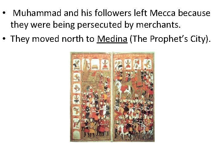 • Muhammad and his followers left Mecca because they were being persecuted by