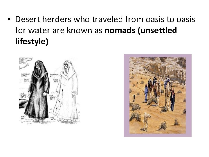  • Desert herders who traveled from oasis to oasis for water are known