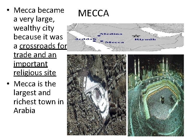  • Mecca became a very large, wealthy city because it was a crossroads