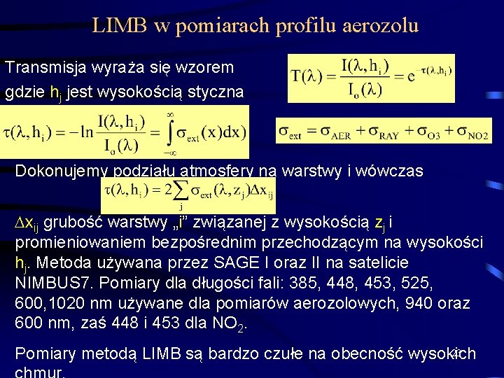 LIMB w pomiarach profilu aerozolu Transmisja wyraża się wzorem gdzie hj jest wysokością styczna