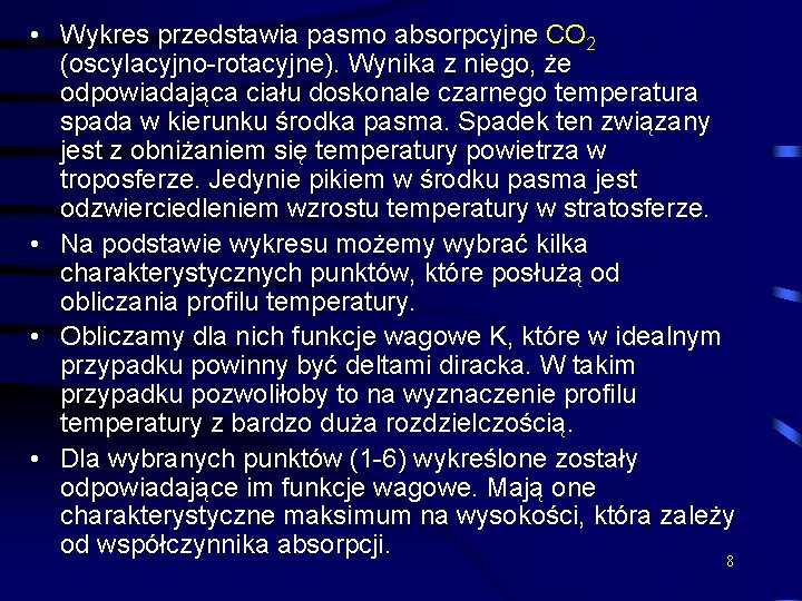  • Wykres przedstawia pasmo absorpcyjne CO 2 (oscylacyjno-rotacyjne). Wynika z niego, że odpowiadająca