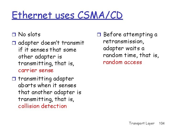 Ethernet uses CSMA/CD r No slots r adapter doesn’t transmit if it senses that