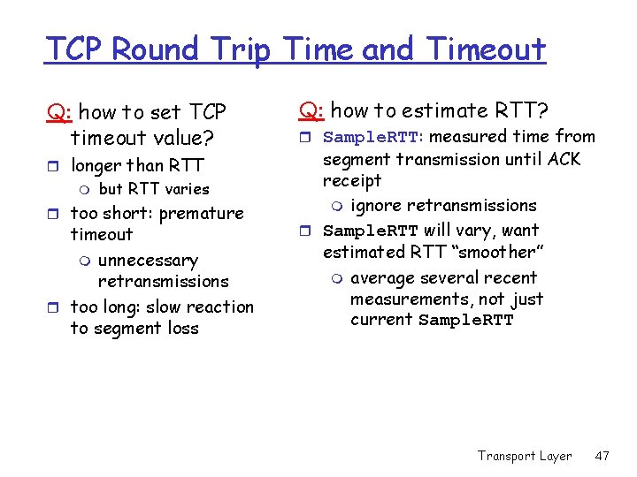 TCP Round Trip Time and Timeout Q: how to set TCP timeout value? r