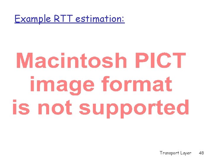 Example RTT estimation: Transport Layer 48 