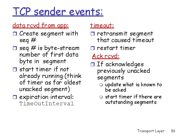 TCP sender events: data rcvd from app: r Create segment with seq # r TCP sender events: data rcvd from app: r Create segment with seq # r