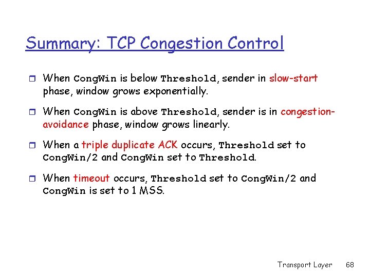 Summary: TCP Congestion Control r When Cong. Win is below Threshold, sender in slow-start