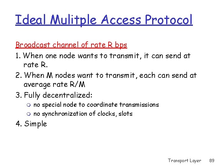Ideal Mulitple Access Protocol Broadcast channel of rate R bps 1. When one node Ideal Mulitple Access Protocol Broadcast channel of rate R bps 1. When one node