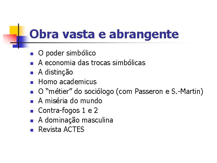 Obra vasta e abrangente n n n n n O poder simbólico A economia