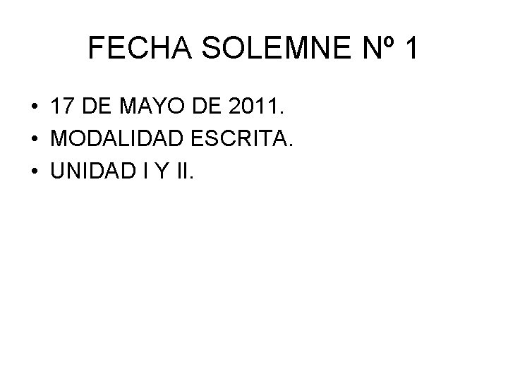 FECHA SOLEMNE Nº 1 • 17 DE MAYO DE 2011. • MODALIDAD ESCRITA. •