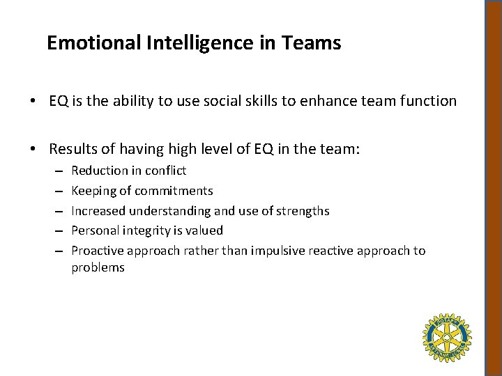 Emotional Intelligence in Teams • EQ is the ability to use social skills to