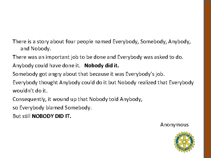 There is a story about four people named Everybody, Somebody, Anybody, and Nobody. There