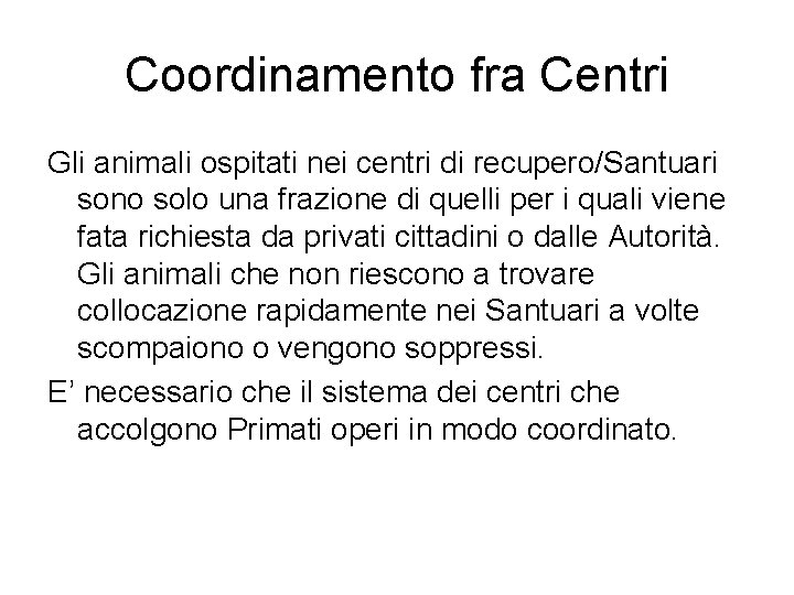 Coordinamento fra Centri Gli animali ospitati nei centri di recupero/Santuari sono solo una frazione