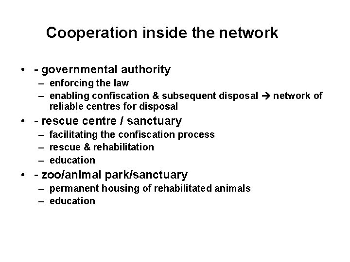 Cooperation inside the network • - governmental authority – enforcing the law – enabling