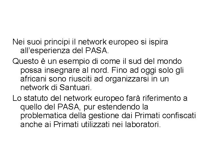 Nei suoi principi il network europeo si ispira all’esperienza del PASA. Questo è un
