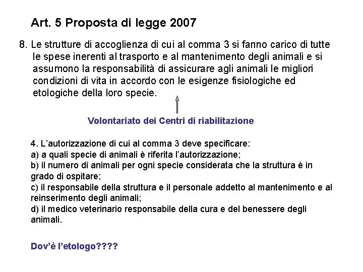 Art. 5 Proposta di legge 2007 8. Le strutture di accoglienza di cui al