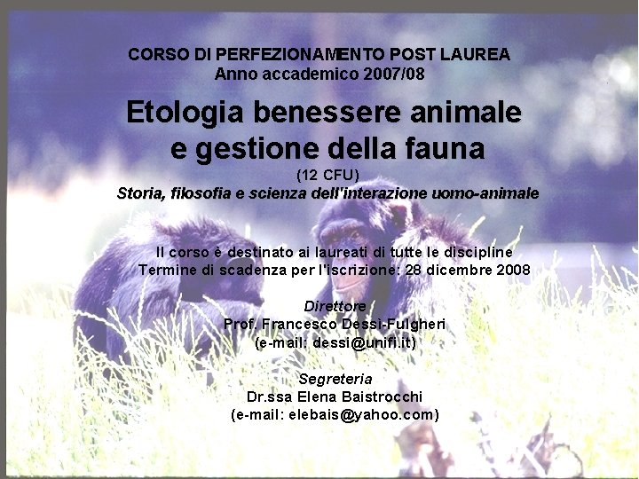 CORSO DI PERFEZIONAMENTO POST LAUREA Anno accademico 2007/08 Etologia benessere animale e gestione della