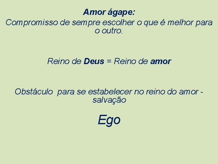 Amor ágape: Compromisso de sempre escolher o que é melhor para o outro. Reino