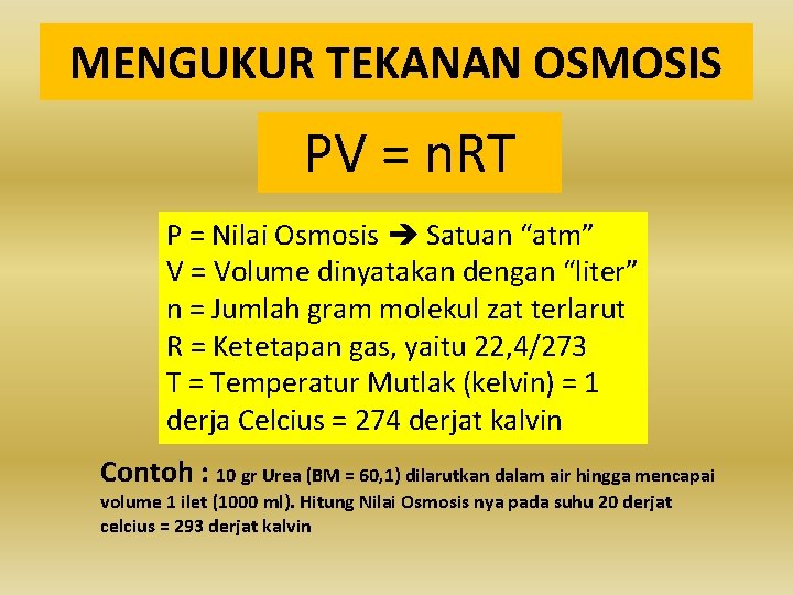 MENGUKUR TEKANAN OSMOSIS PV = n. RT P = Nilai Osmosis Satuan “atm” V