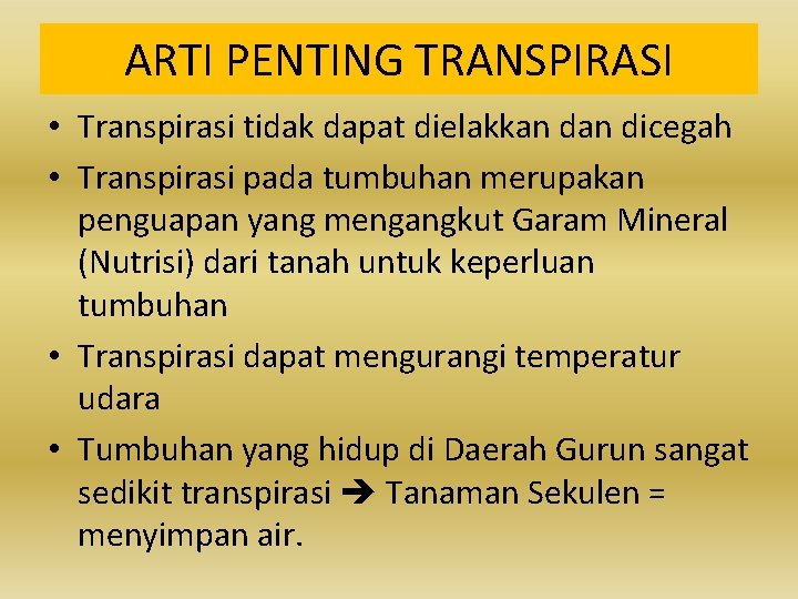 ARTI PENTING TRANSPIRASI • Transpirasi tidak dapat dielakkan dicegah • Transpirasi pada tumbuhan merupakan