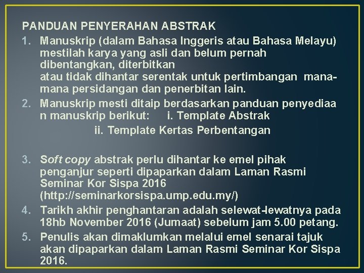 PANDUAN PENYERAHAN ABSTRAK 1. Manuskrip (dalam Bahasa Inggeris atau Bahasa Melayu) mestilah karya yang