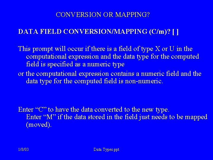 CONVERSION OR MAPPING? DATA FIELD CONVERSION/MAPPING (C/m)? [ ] This prompt will occur if