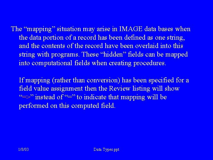 The “mapping” situation may arise in IMAGE data bases when the data portion of