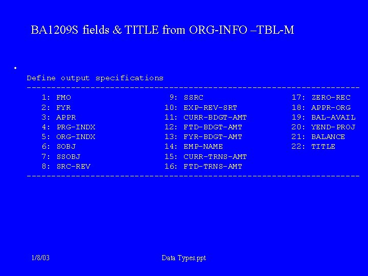 BA 1209 S fields & TITLE from ORG-INFO –TBL-M • Define output specifications ----------------------------------