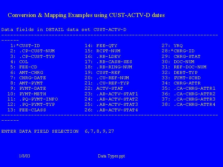 Conversion & Mapping Examples using CUST-ACTV-D dates Data fields in DETAIL data set CUST-ACTV-D