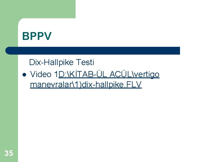 BPPV Dix-Hallpike Testi l Video 1 D: KİTAB-ÜL ACÜLvertigo manevralar1)dix-hallpike. FLV 35 