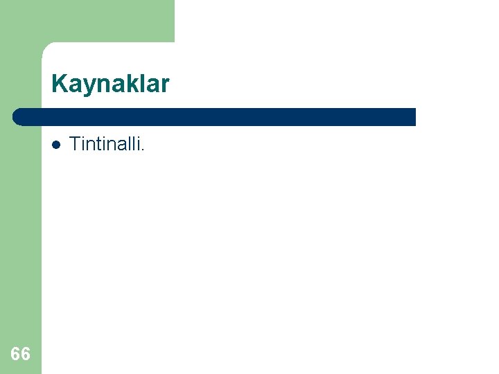 Kaynaklar l 66 Tintinalli. 