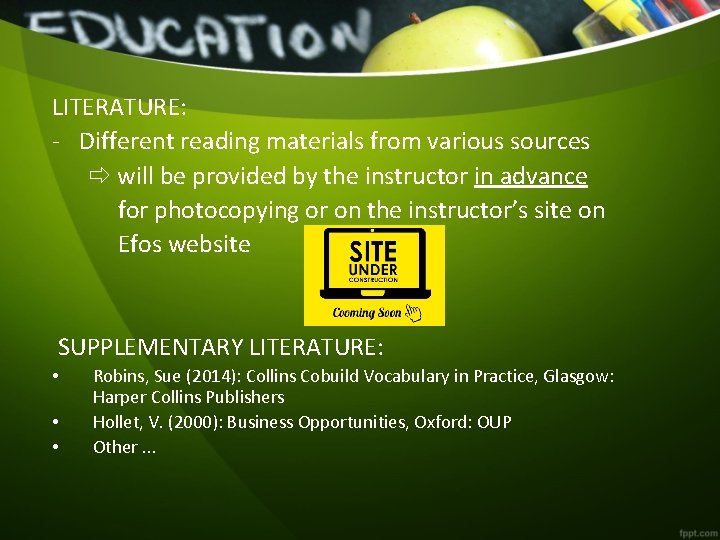 LITERATURE: - Different reading materials from various sources will be provided by the instructor
