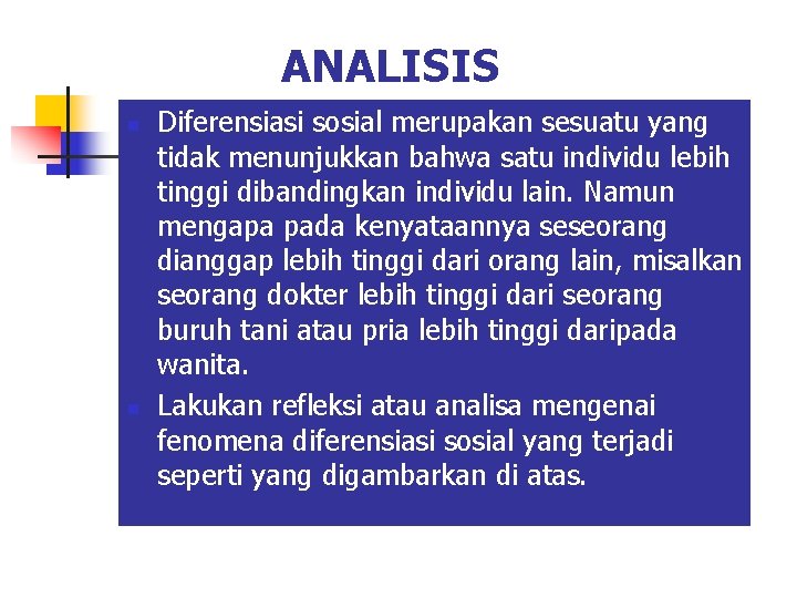 ANALISIS n n Diferensiasi sosial merupakan sesuatu yang tidak menunjukkan bahwa satu individu lebih ANALISIS n n Diferensiasi sosial merupakan sesuatu yang tidak menunjukkan bahwa satu individu lebih