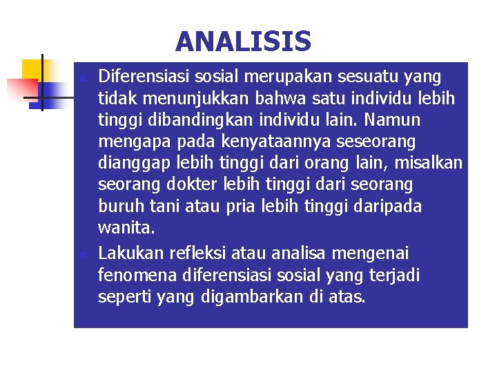 ANALISIS n n Diferensiasi sosial merupakan sesuatu yang tidak menunjukkan bahwa satu individu lebih