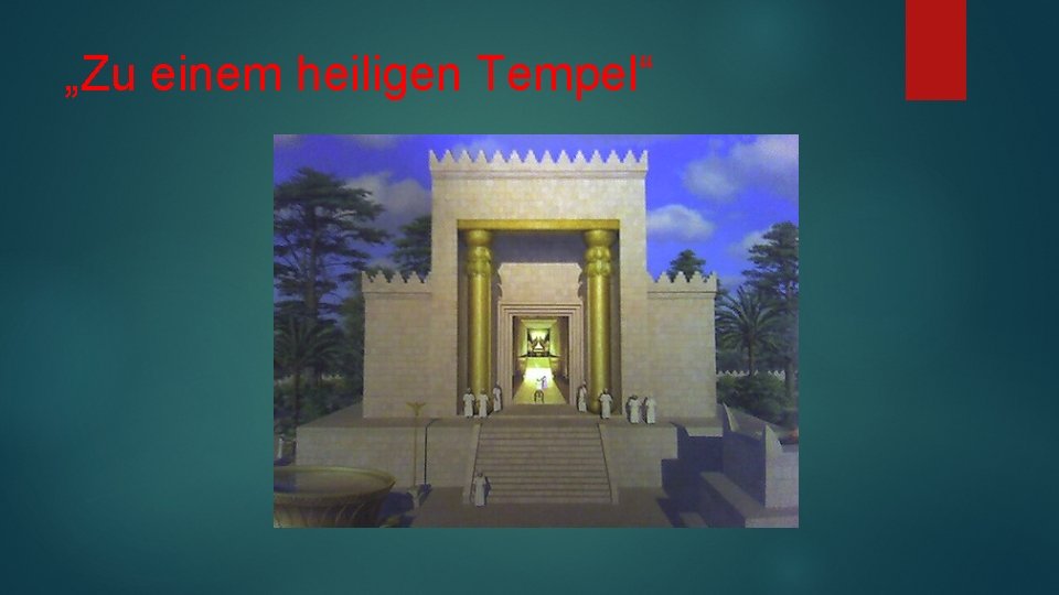 „Zu einem heiligen Tempel“ 