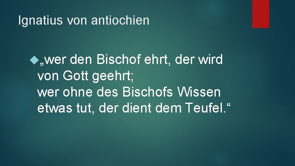 Ignatius von antiochien „wer den Bischof ehrt, der wird von Gott geehrt; wer ohne