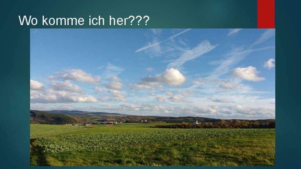 Wo komme ich her? ? ? 