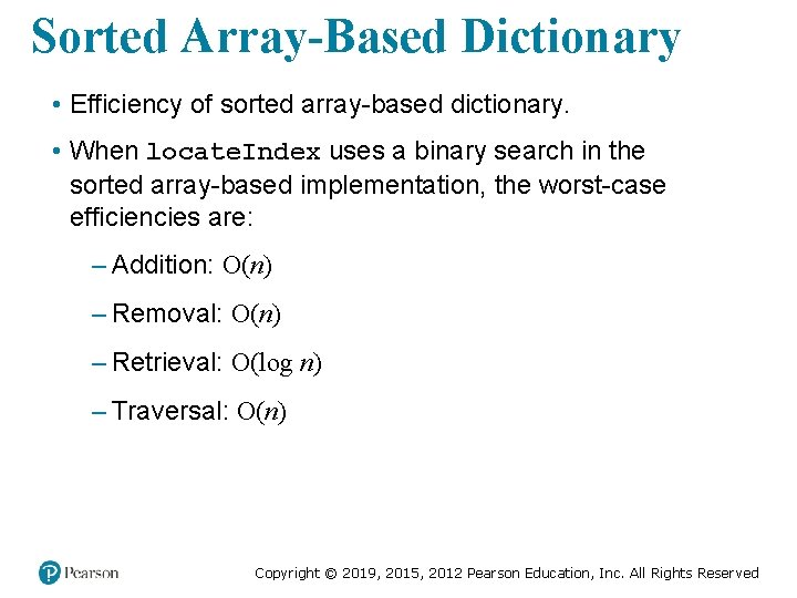 Sorted Array-Based Dictionary • Efficiency of sorted array-based dictionary. • When locate. Index uses