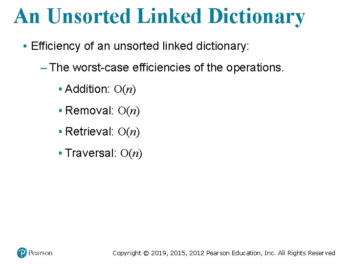 An Unsorted Linked Dictionary • Efficiency of an unsorted linked dictionary: – The worst-case