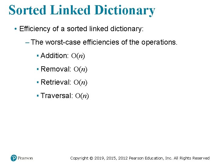 Sorted Linked Dictionary • Efficiency of a sorted linked dictionary: – The worst-case efficiencies